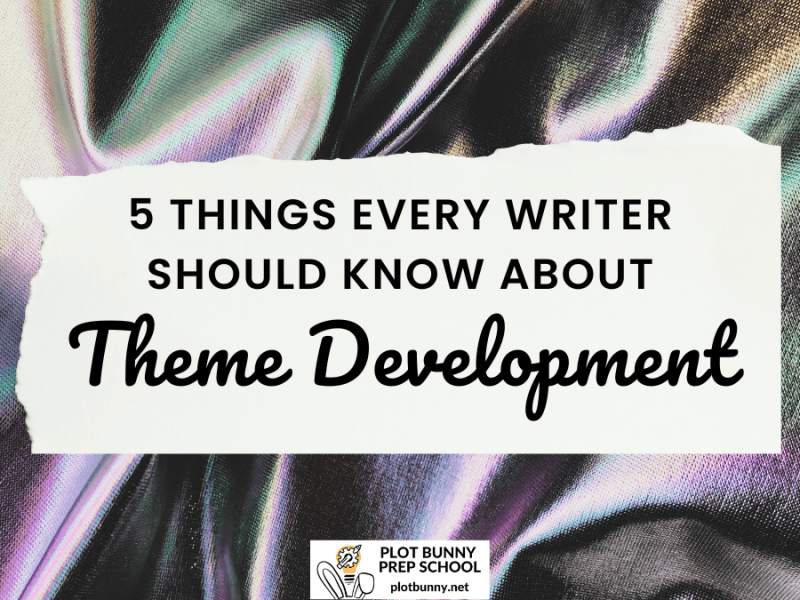 Theme Development: 5 Things Every Writer Should&nbsp;Know